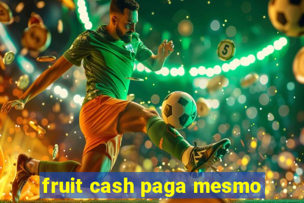 fruit cash paga mesmo